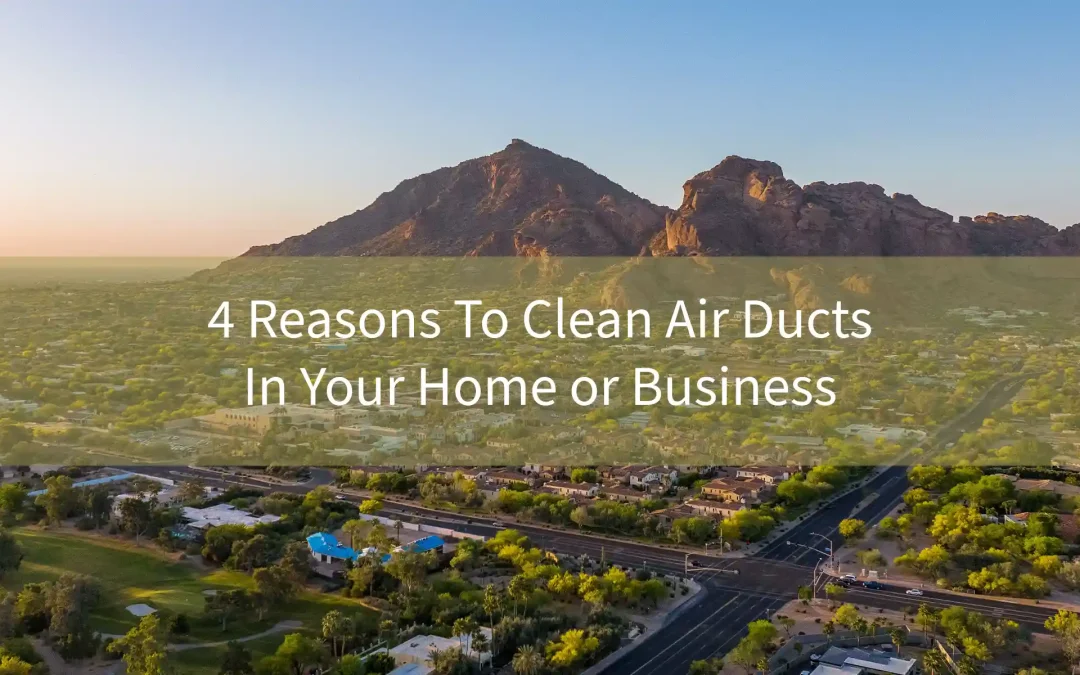 4 Reasons to Clean Air Ducts in your home or business